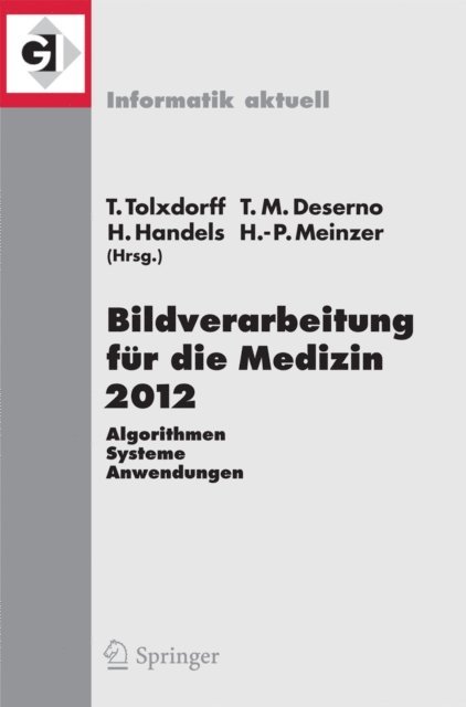 Hans-Peter Meinzer, Heinz Handels, Thomas Martin Deserno, Thomas Tolxdorff - Bildverarbeitung für die Medizin 2012, E-bok