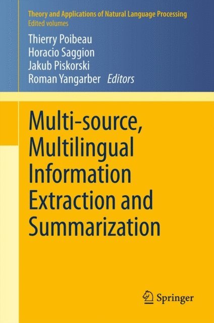 Roman Yangarber, Jakub Piskorski, Horacio Saggion, Thierry Poibeau - Multi-source, Multilingual Information Extraction and Summarization, E-bok