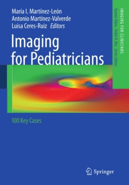 Luisa Ceres-Ruiz, Antonio Martinez-Valverde, Maria I. Martinez-Leon - Imaging for Pediatricians, E-bok