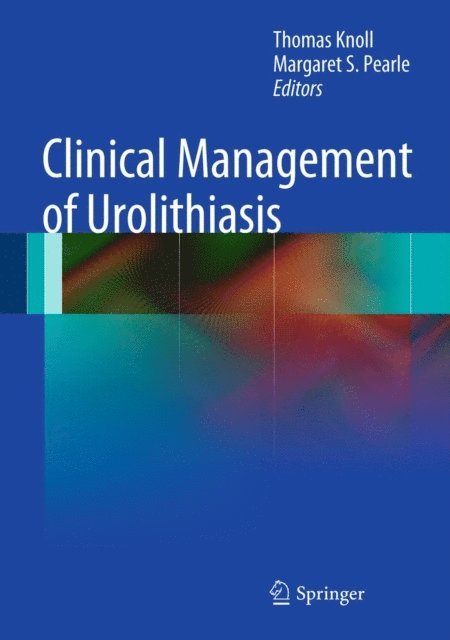 Margaret S. Pearle, Thomas Knoll - Clinical Management of Urolithiasis, E-bok