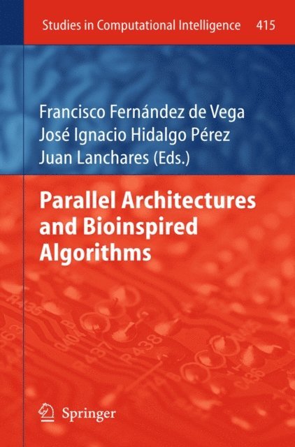 Juan Lanchares, Jose Ignacio Hidalgo Perez, Francisco Fernandez de Vega - Parallel Architectures and Bioinspired Algorithms, E-bok