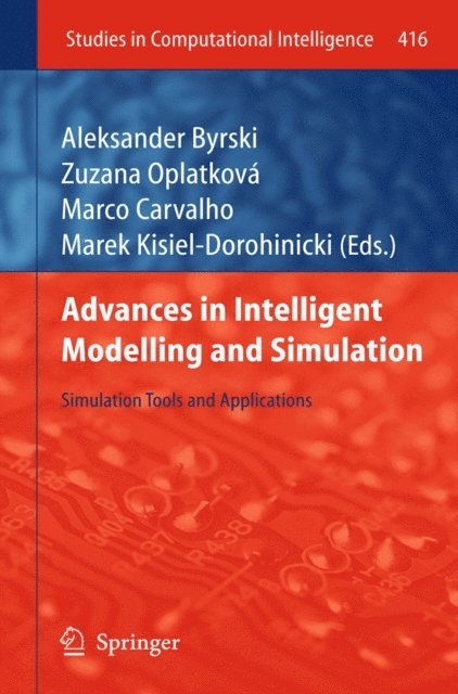Marek Kisiel-Dorohinicki, Marco Carvalho, Zuzana Oplatkova, Aleksander Byrski - Advances in Intelligent Modelling and Simulation, E-bok