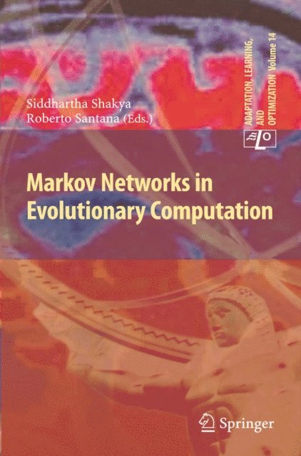 Roberto Santana, Siddhartha Shakya - Markov Networks in Evolutionary Computation, E-bok