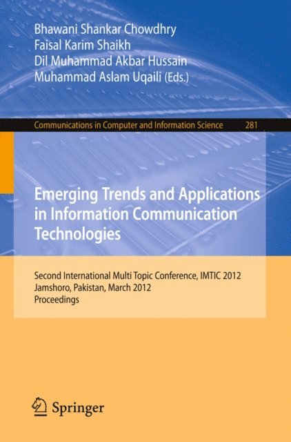 Muhammad Aslam Uqaili, Dil Muhammad Akbar Hussain, Faisal Karim Shaikh, Bhawani Shankar Chowdhry - Emerging Trends and Applications in Information Communication Technologies, E-bok