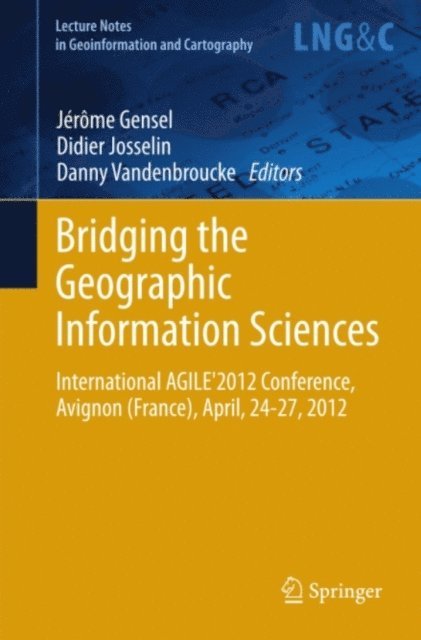 Danny Vandenbroucke, Didier Josselin, Jerome Gensel - Bridging the Geographic Information Sciences, E-bok