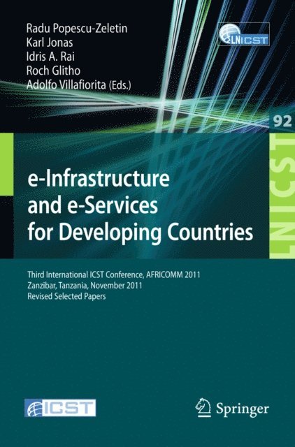 Adolfo Villafiorita, Roch Glitho, Idris A. Rai, Karl Jonas, Radu Popescu-Zeletin - e-Infrastructure and e-Services for Developing Countries, E-bok