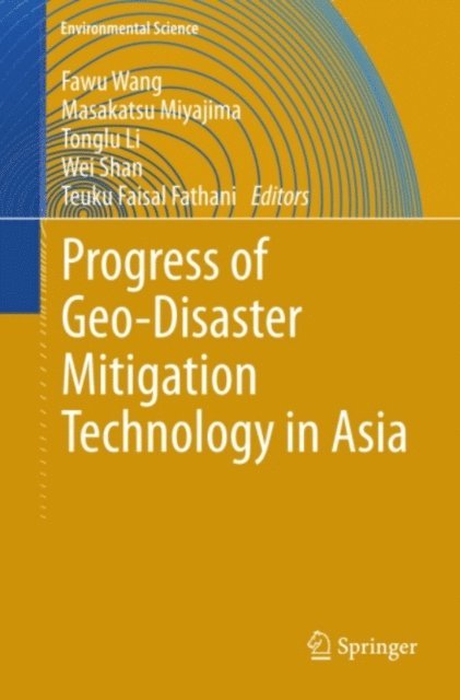 Teuku Faisal Fathani, Wei SHAN, Tonglu Li, Masakatsu Miyajima, Fawu Wang - Progress of Geo-Disaster Mitigation Technology in Asia, E-bok