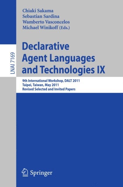 Michael Winikoff, Wamberto Vasconcelos, Sebastian Sardina, Chiaki Sakama - Declarative Agent Languages and Technologies IX, E-bok