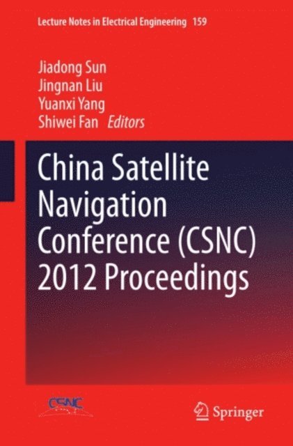 Shiwei Fan, Yuanxi Yang, Jingnan Liu, Jiadong Sun - China Satellite Navigation Conference (CSNC) 2012 Proceedings, E-bok