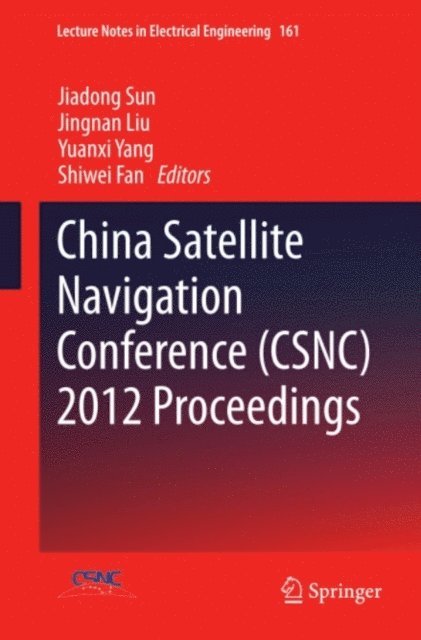 Shiwei Fan, Yuanxi Yang, Jingnan Liu, Jiadong Sun - China Satellite Navigation Conference (CSNC) 2012 Proceedings, E-bok