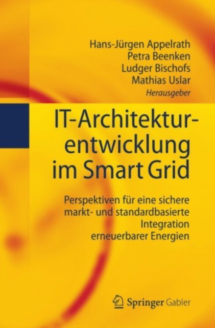 Mathias Uslar, Ludger Bischofs, Petra Beenken, Hans-Jurgen Appelrath - IT-Architekturentwicklung im Smart Grid, E-bok