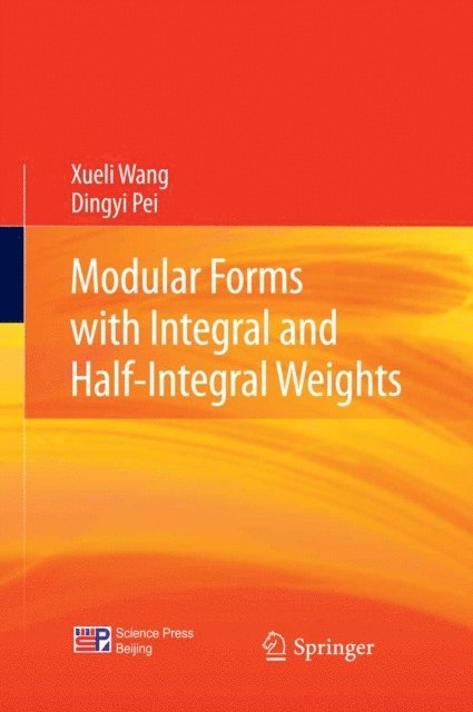 Dingyi Pei, Xueli Wang - Modular Forms with Integral and Half-Integral Weights, E-bok