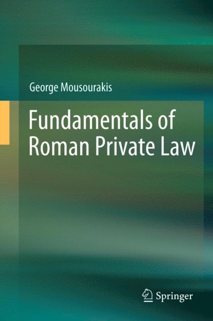 George Mousourakis - Fundamentals of Roman Private Law, E-bok