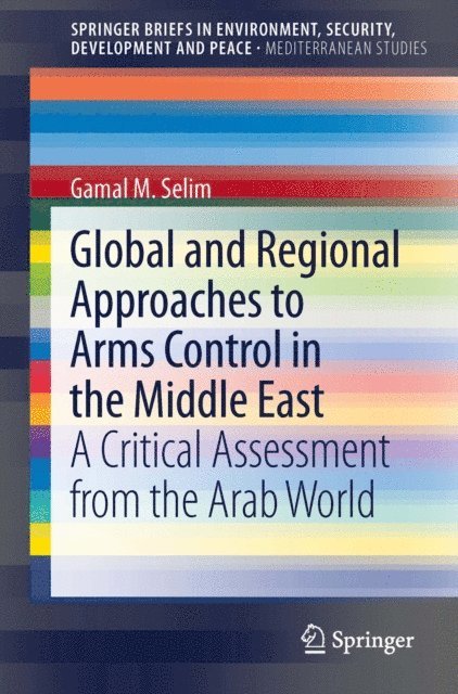 Gamal M. Selim - Global and Regional Approaches to Arms Control in the Middle East, E-bok