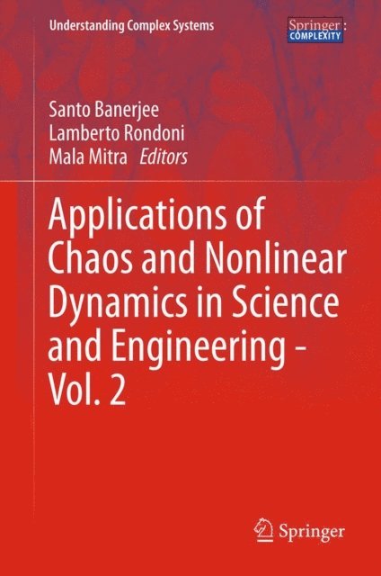 Mala Mitra, Lamberto Rondoni, Santo Banerjee - Applications of Chaos and Nonlinear Dynamics in Science and Engineering - Vol. 2, E-bok