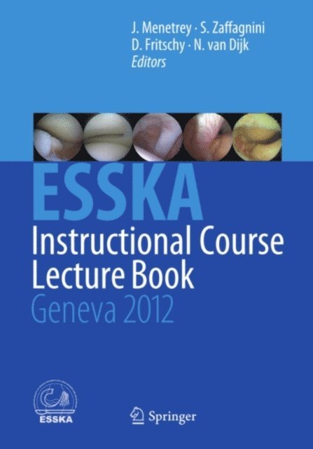 C. Niek van Dijk, Daniel Fritschy, Stefano Zaffagnini, Jacques Menetrey - ESSKA Instructional Course Lecture Book, E-bok