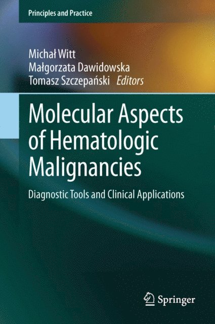 Tomasz Szczepanski, Malgorzata Dawidowska, Michal Witt - Molecular Aspects of Hematologic Malignancies, E-bok