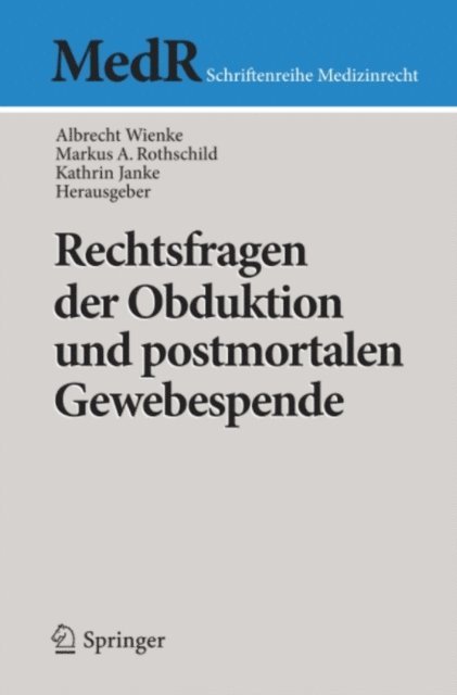 Kathrin Janke, Markus A. Rothschild, Albrecht Wienke - Rechtsfragen der Obduktion und postmortalen Gewebespende, E-bok