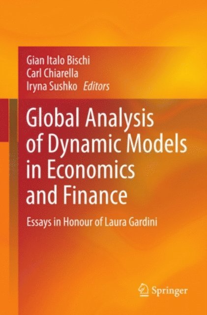 Iryna Sushko, Carl Chiarella, Gian Italo Bischi - Global Analysis of Dynamic Models in Economics and Finance, E-bok