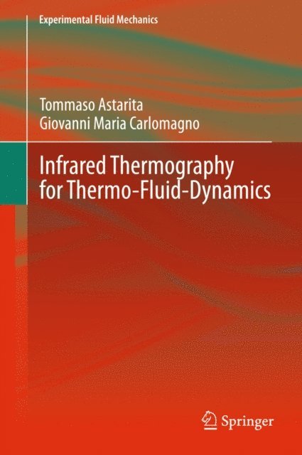 Giovanni Maria Carlomagno, Tommaso Astarita - Infrared Thermography for Thermo-Fluid-Dynamics, E-bok