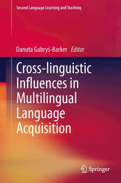 Danuta Gabrys-Barker - Cross-linguistic Influences in Multilingual Language Acquisition, E-bok