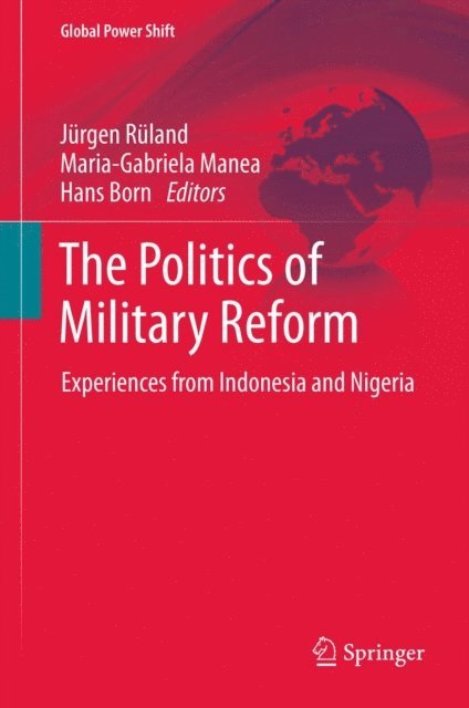 Hans Born, Maria-Gabriela Manea, Jurgen Ruland - Politics of Military Reform, E-bok