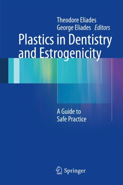 George Eliades, Theodore Eliades - Plastics in Dentistry and Estrogenicity, E-bok
