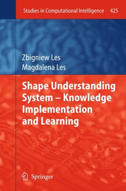 Magdalena Les, Zbigniew Les - Shape Understanding System - Knowledge Implementation and Learning, E-bok