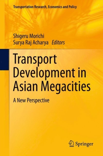 Surya Raj Acharya, Shigeru Morichi - Transport Development in Asian Megacities, E-bok