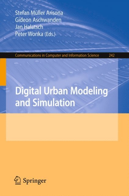 Peter Wonka, Jan Halatsch, Gideon Aschwanden, Stefan Muller Arisona - Digital Urban Modeling and Simulation, E-bok