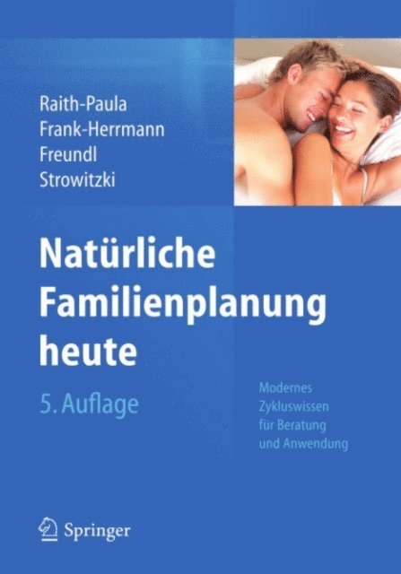 Thomas Strowitzki, Gunter Freundl, Petra Frank-Herrmann, Elisabeth Raith-Paula - Natürliche Familienplanung heute, E-bok