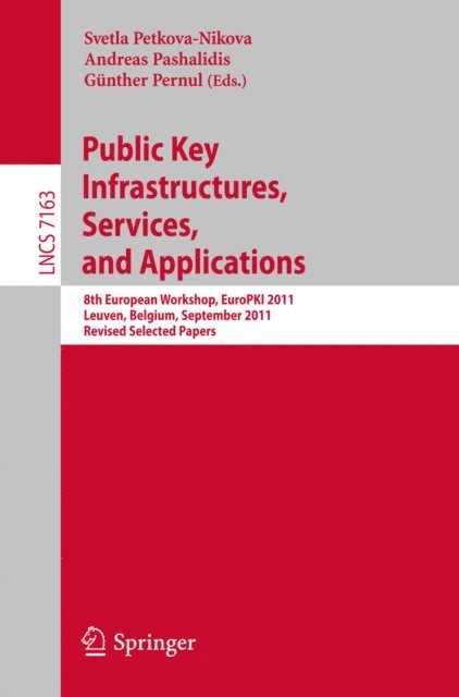 Gunther Pernul, Andreas Pashalidis, Svetla Petkova-Nikova - Public Key Infrastructures, Services and Applications, E-bok