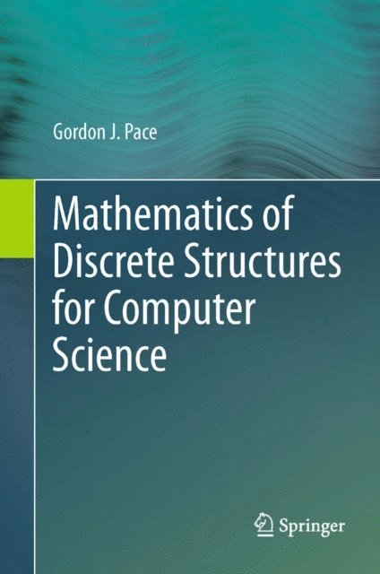 Gordon J. Pace - Mathematics of Discrete Structures for Computer Science, E-bok