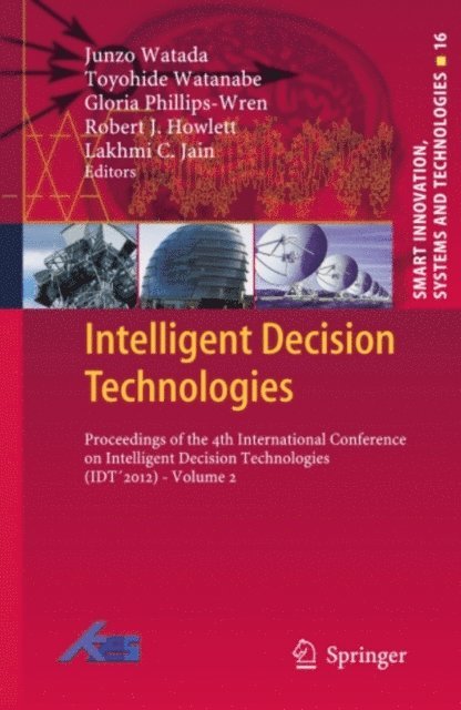 Lakhmi C Jain, Robert J. Howlett, Gloria Phillips-Wren, Toyohide Watanabe, Junzo Watada - Intelligent Decision Technologies, E-bok