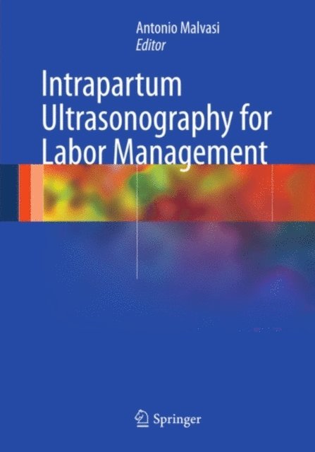 Antonio Malvasi - Intrapartum Ultrasonography for Labor Management, E-bok
