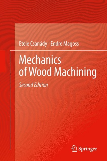 Endre Magoss, Etele Csanady - Mechanics of Wood Machining, E-bok