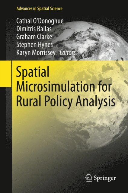 Karyn Morrissey, Stephen Hynes, Graham Clarke, Dimitris Ballas, Cathal O'Donoghue - Spatial Microsimulation for Rural Policy Analysis, E-bok