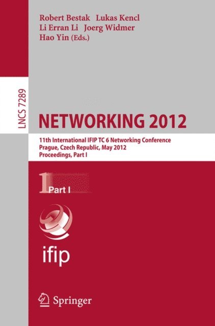 Hao Yin, Joerg Widmer, Li Erran Li, Lukas Kencl, Robert Bestak - NETWORKING 2012, E-bok