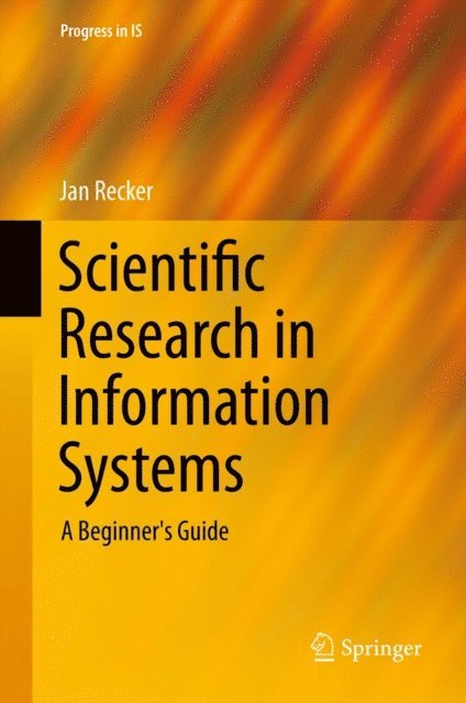 Jan Recker - Scientific Research in Information Systems, E-bok