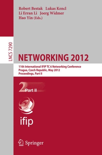 Hao Yin, Joerg Widmer, Li Erran Li, Lukas Kencl, Robert Bestak - NETWORKING 2012, E-bok