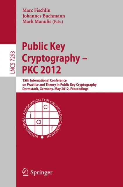 Mark Manulis, Johannes Buchmann, Marc Fischlin - Public Key Cryptography -- PKC 2012, E-bok