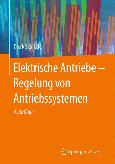Dierk Schroder - Elektrische Antriebe - Regelung von Antriebssystemen, E-bok