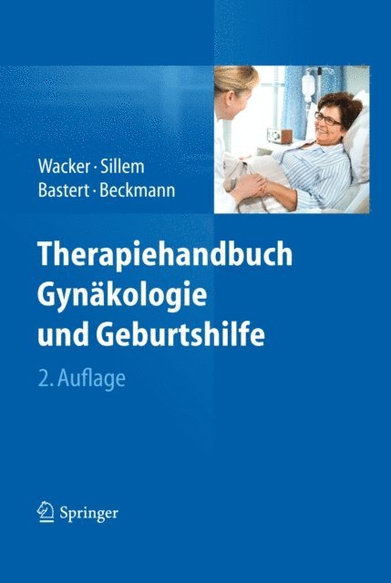 Matthias W. Beckmann, Gunther Bastert, Martin Sillem, Jurgen Wacker - Therapiehandbuch Gynäkologie und Geburtshilfe, E-bok