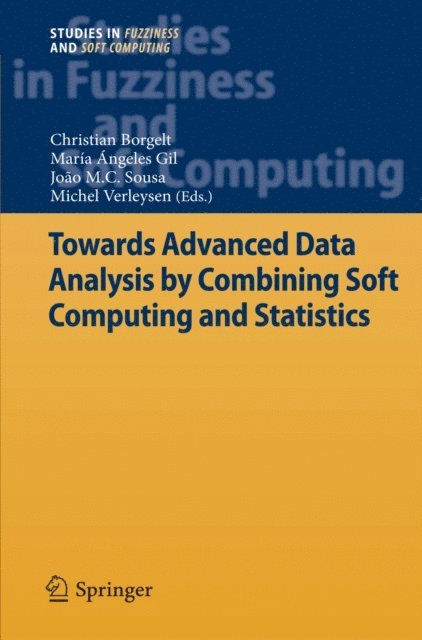 Michel Verleysen, Joao M.C. Sousa, Maria Angeles Gil, Christian Borgelt - Towards Advanced Data Analysis by Combining Soft Computing and Statistics, E-bok