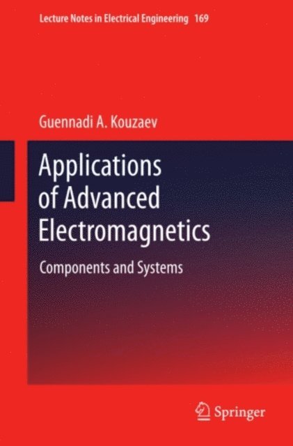 Guennadi A. Kouzaev - Applications of Advanced Electromagnetics, E-bok