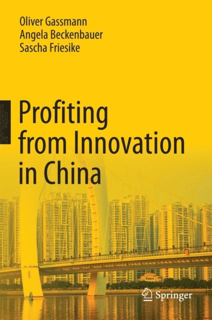 Sascha Friesike, Angela Beckenbauer, Oliver Gassmann - Profiting from Innovation in China, E-bok