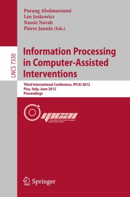 Pierre Jannin, Nassir Navab, Leo Joskowicz, Purang Abolmaesumi - Information Processing in Computer Assisted Interventions, E-bok