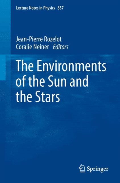 Coralie Neiner, Jean-Pierre Rozelot - Environments of the Sun and the Stars, E-bok
