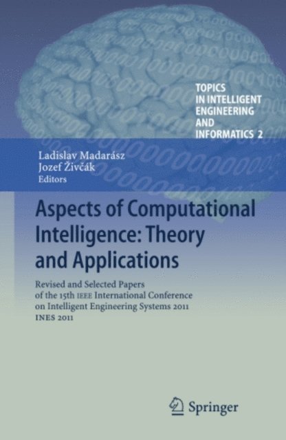 Jozef Zivcak, Ladislav Madarasz - Aspects of Computational Intelligence: Theory and Applications, E-bok