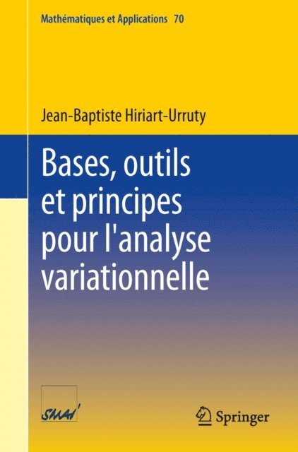 Jean-Baptiste Hiriart-Urruty - Bases, outils et principes pour l'analyse variationnelle, E-bok
